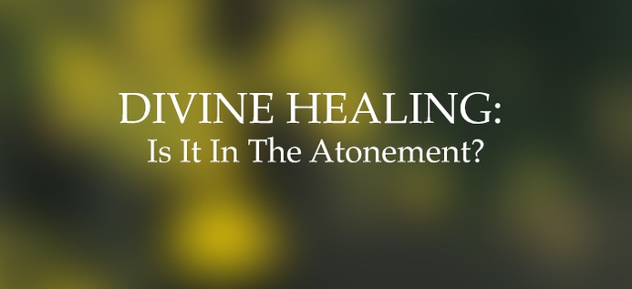 Divine Healing: Is It In The Atonement? poster