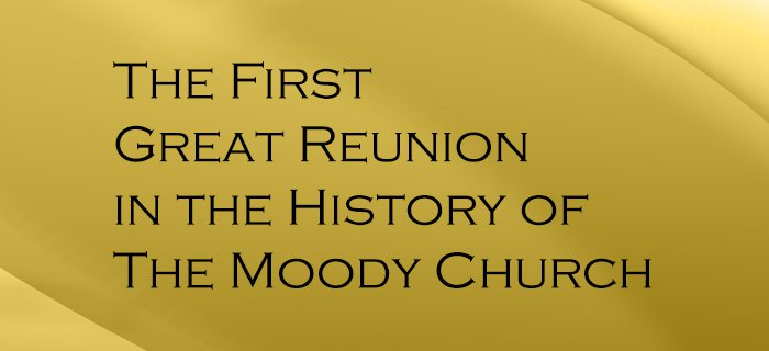 The First Great Reunion In The History Of The Moody Church poster