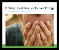 Why Good People Do Bad Things
