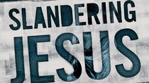 Slandering Jesus