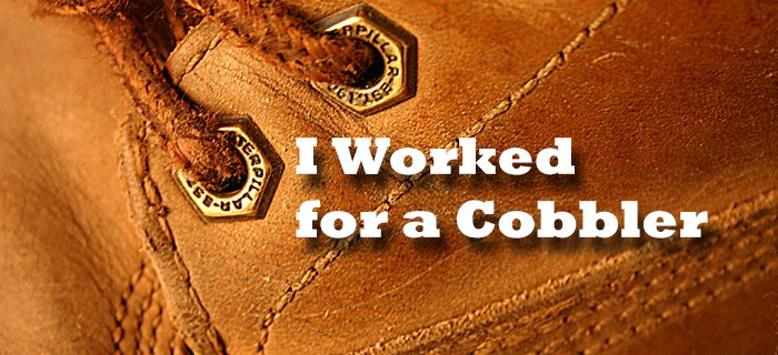I Worked For A Cobbler poster