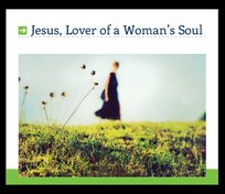 Jesus, Lover Of A Woman's Soul