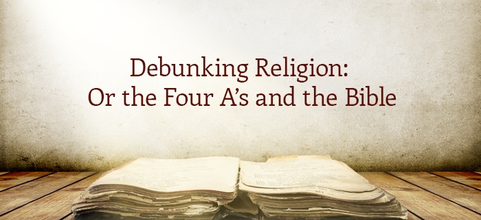 Debunking Religion: Or The Four A's And The Bible poster