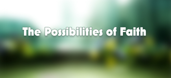 The Possibilities Of Faith poster