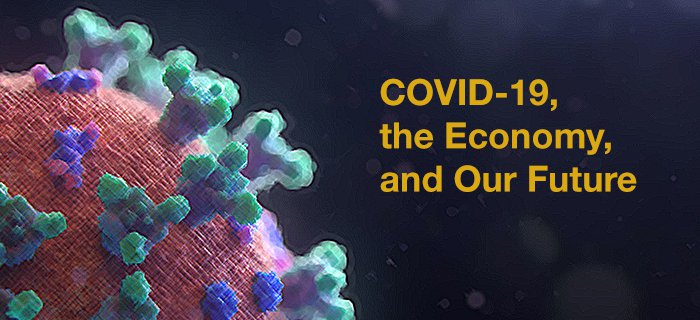 COVID-19, The Economy, And Our Future poster