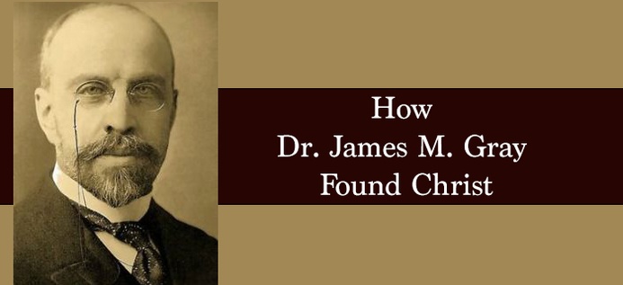 How Dr. James M. Gray Found Christ poster