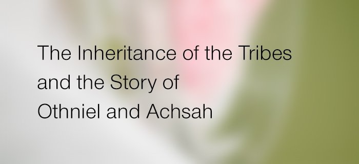 The Inheritance Of The Tribes And The Story Of Othniel And Achsah poster