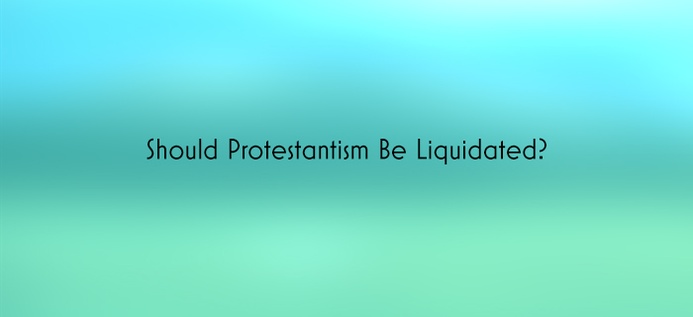 Should Protestantism Be Liquidated? poster