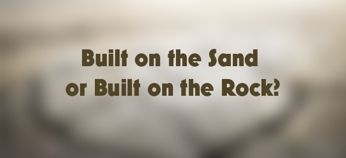 Built On The Sand Or Built On The Rock? poster