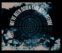 We've Been Down This Road Before