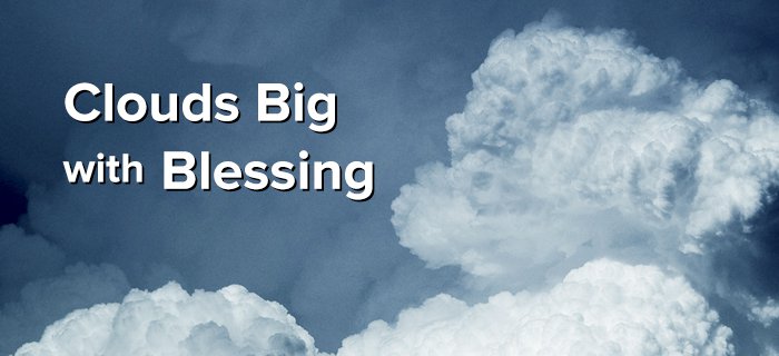 Clouds Big With Blessing poster