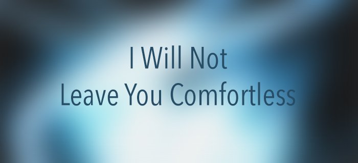I Will Not Leave You Comfortless poster