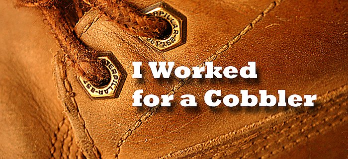 I Worked For A Cobbler poster