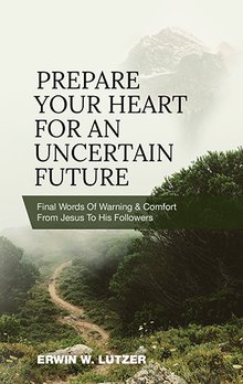 Prepare Your Heart For An Uncertain Future