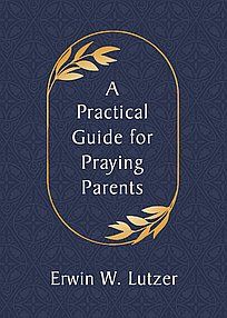 A Practical Guide For Praying Parents